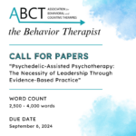 Call for Papers — Special Issue: Psychedelic-Assisted Psychotherapy: The Necessity of Leadership Through Evidence-Based Practice